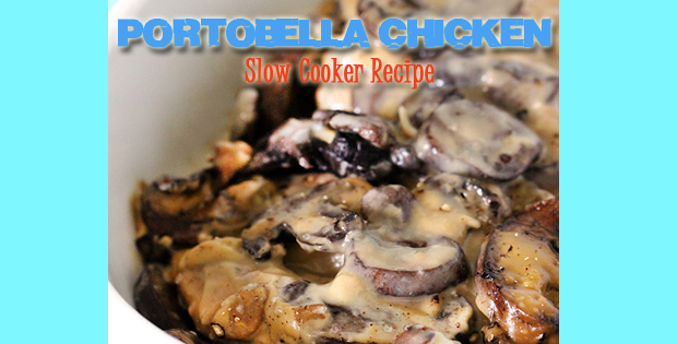 Creamy Portobella Chicken Slow Cooker Recipe