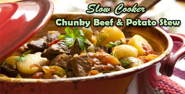 A Hearty Slow Cooker Chunky Beef & Potato Stew