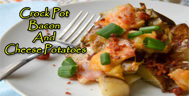 The Yummiest Crock Pot Bacon And Cheese Potatoes