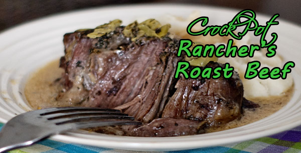 A Very Luscious Crock Pot Rancher’s Roast Beef Recipe